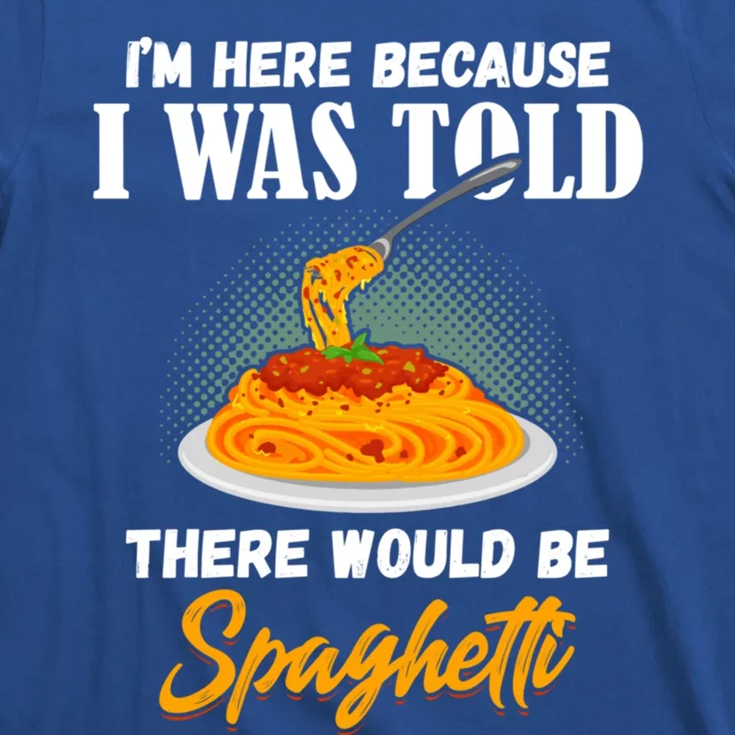 I Was Told There Would Be Spaghetti Pasta Day Lover Gift T-Shirt