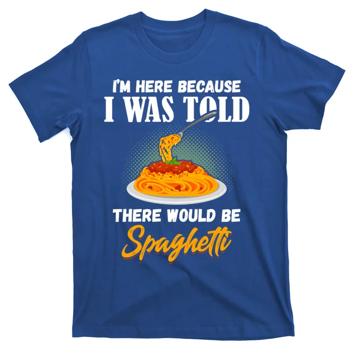 I Was Told There Would Be Spaghetti Pasta Day Lover Gift T-Shirt