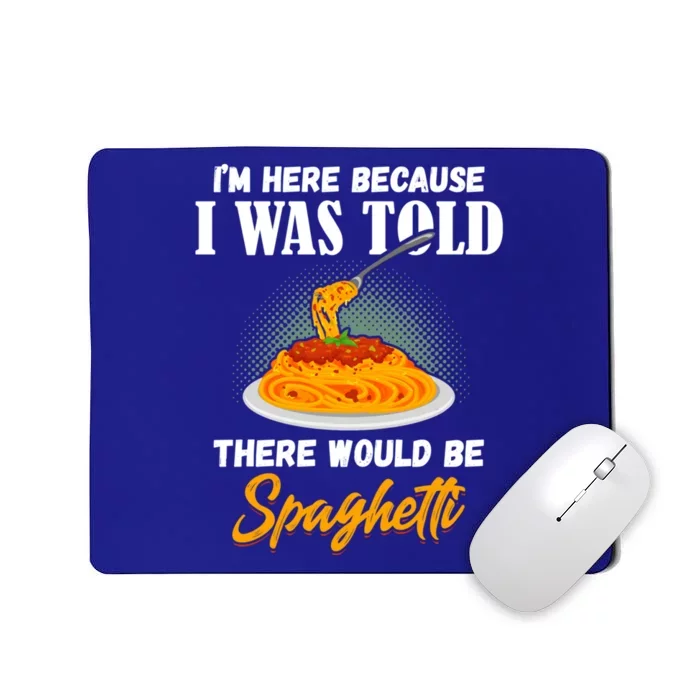 I Was Told There Would Be Spaghetti Pasta Day Lover Gift Mousepad