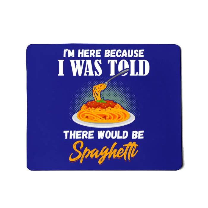 I Was Told There Would Be Spaghetti Pasta Day Lover Gift Mousepad