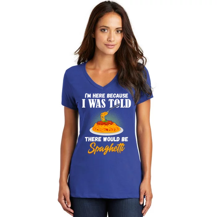 I Was Told There Would Be Spaghetti Pasta Day Lover Gift Women's V-Neck T-Shirt