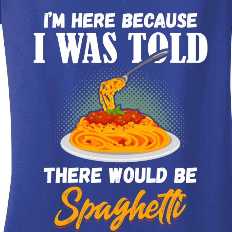 I Was Told There Would Be Spaghetti Pasta Day Lover Gift Women's V-Neck T-Shirt