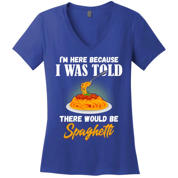 I Was Told There Would Be Spaghetti Pasta Day Lover Gift Women's V-Neck T-Shirt