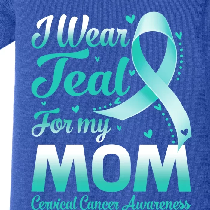 I Wear Teal For My Mom Cervical Cancer Awareness Ribbon Gift Baby Bodysuit