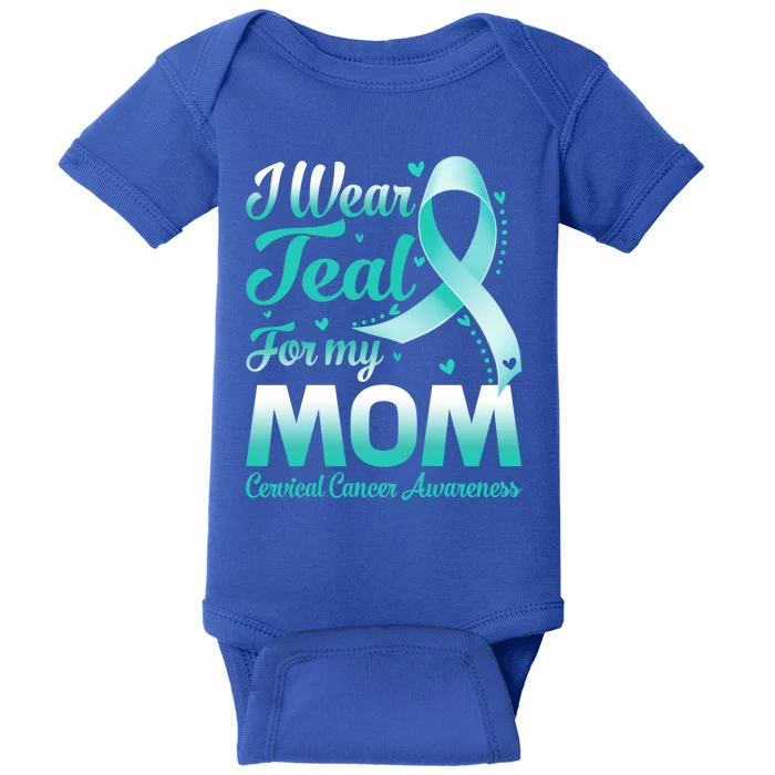 I Wear Teal For My Mom Cervical Cancer Awareness Ribbon Gift Baby Bodysuit