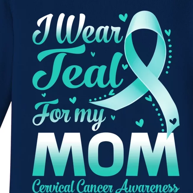 I Wear Teal For My Mom Cervical Cancer Awareness Ribbon Gift Baby Long Sleeve Bodysuit