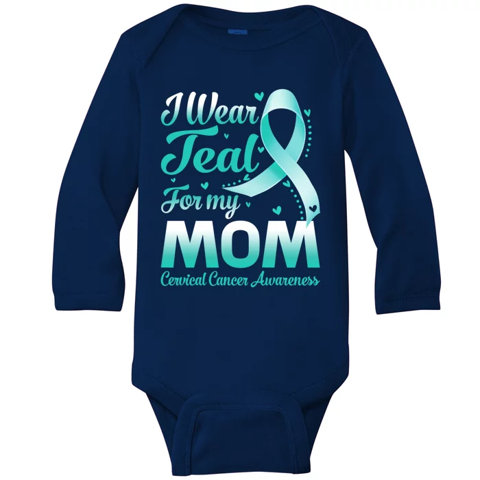 I Wear Teal For My Mom Cervical Cancer Awareness Ribbon Gift Baby Long Sleeve Bodysuit