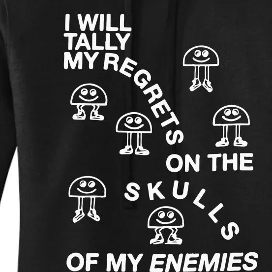 I Will Tally My Regrets On The Skulls Of My Enemies Women's Pullover Hoodie