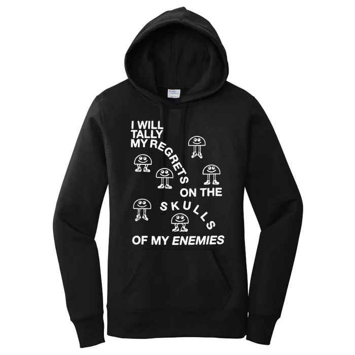 I Will Tally My Regrets On The Skulls Of My Enemies Women's Pullover Hoodie