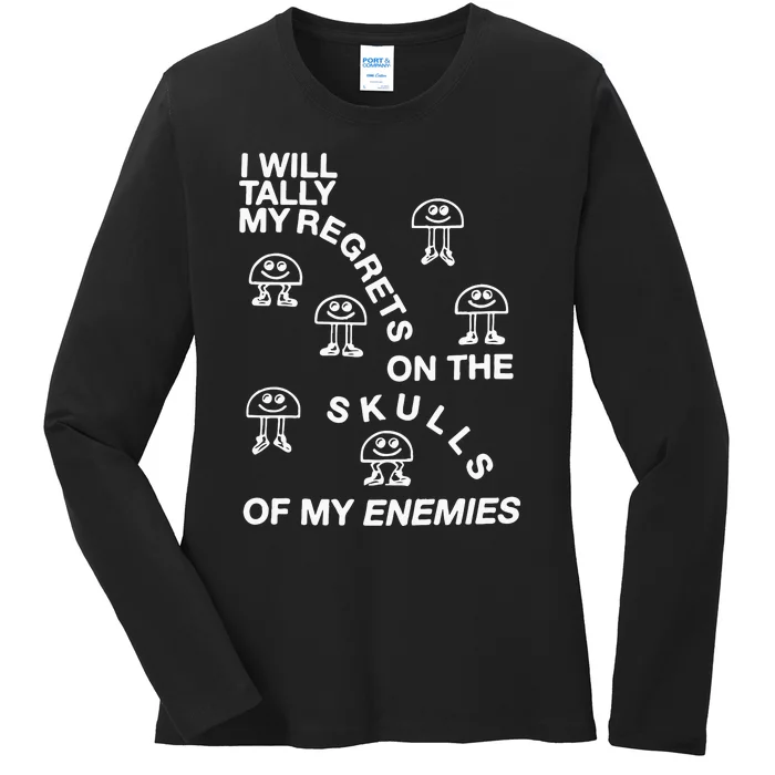 I Will Tally My Regrets On The Skulls Of My Enemies Ladies Long Sleeve Shirt