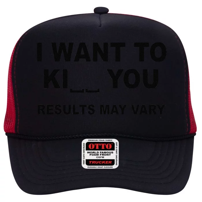 I Want To Ki You Results May Vary High Crown Mesh Trucker Hat