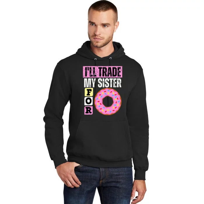 I WILL TRADE MY SISTER FOR A DONUT FUNNY DONUT LOVER GIFT Tall Hoodie