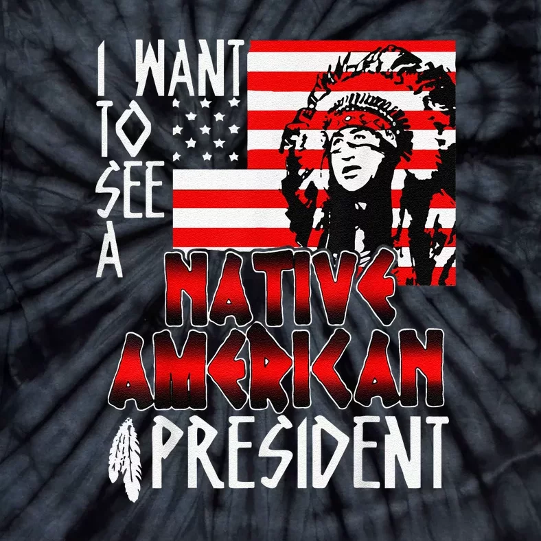 I Want To See A Native American President Anti Biden Tie-Dye T-Shirt