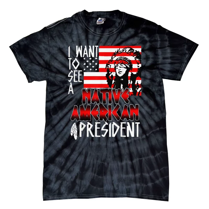 I Want To See A Native American President Anti Biden Tie-Dye T-Shirt