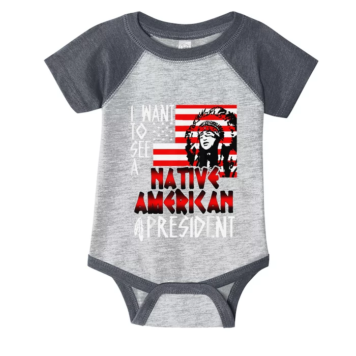 I Want To See A Native American President Anti Biden Infant Baby Jersey Bodysuit