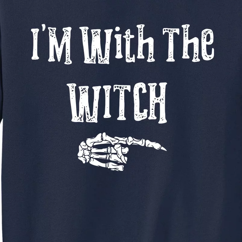 I'm With The Witch Tee Funny Halloween Tall Sweatshirt