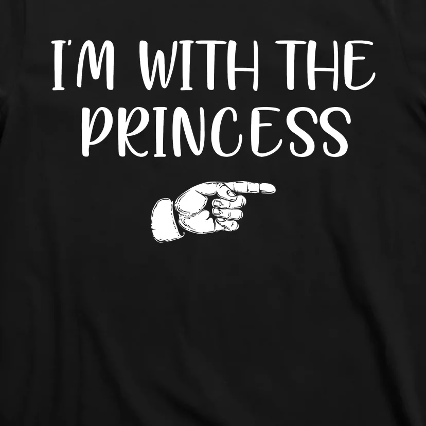 Im With The Princess T-Shirt