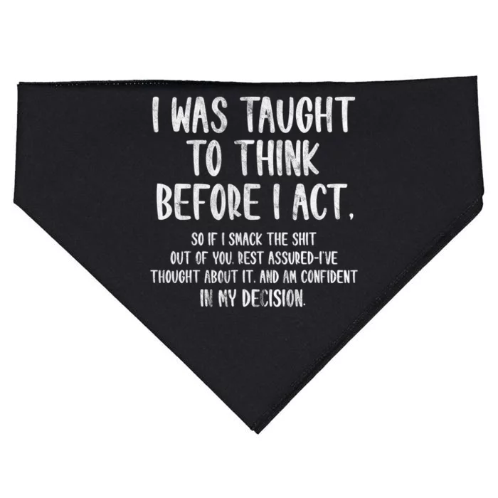 I Was Taught To Think Before I Act Funny Sarcasm Sarcastic USA-Made Doggie Bandana