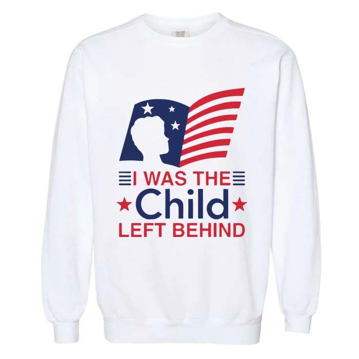 I Was The Child Left Behind Garment-Dyed Sweatshirt