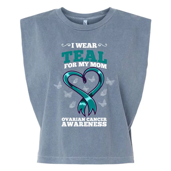 I Wear Teal For My Mom Ovarian Cancer Awareness Cool Gift Garment-Dyed Women's Muscle Tee