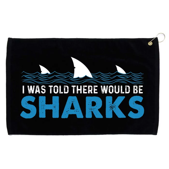 I Was Told There Would Be Sharks Shark Lover Ocean Grommeted Golf Towel