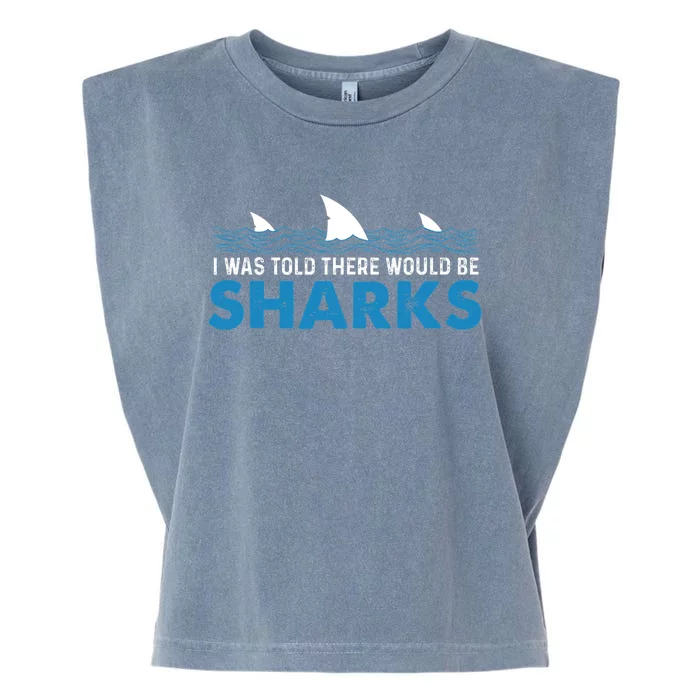 I Was Told There Would Be Sharks Shark Lover Ocean Garment-Dyed Women's Muscle Tee