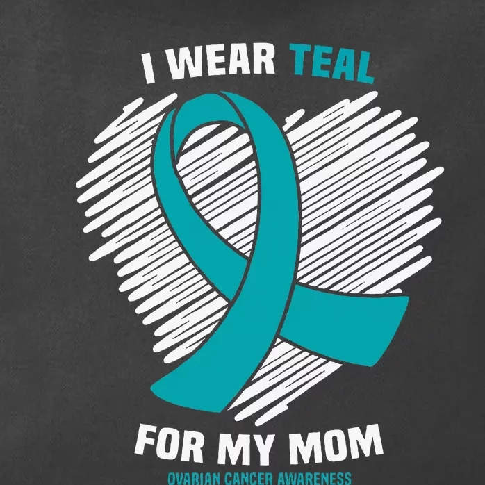 I Wear Teal For My Mom Ovarian Cancer Awareness Zip Tote Bag