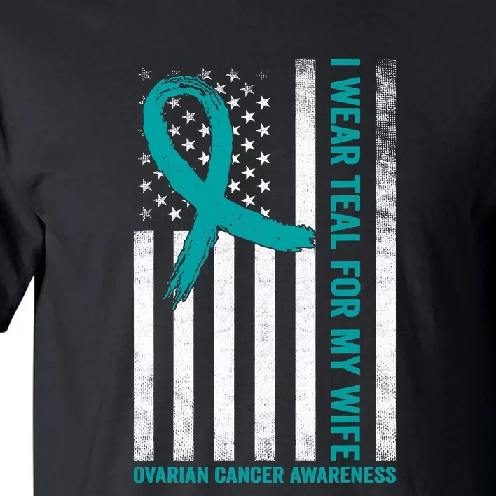 I Wear Teal For My Wife Ovarian Cancer Awareness Tall T-Shirt