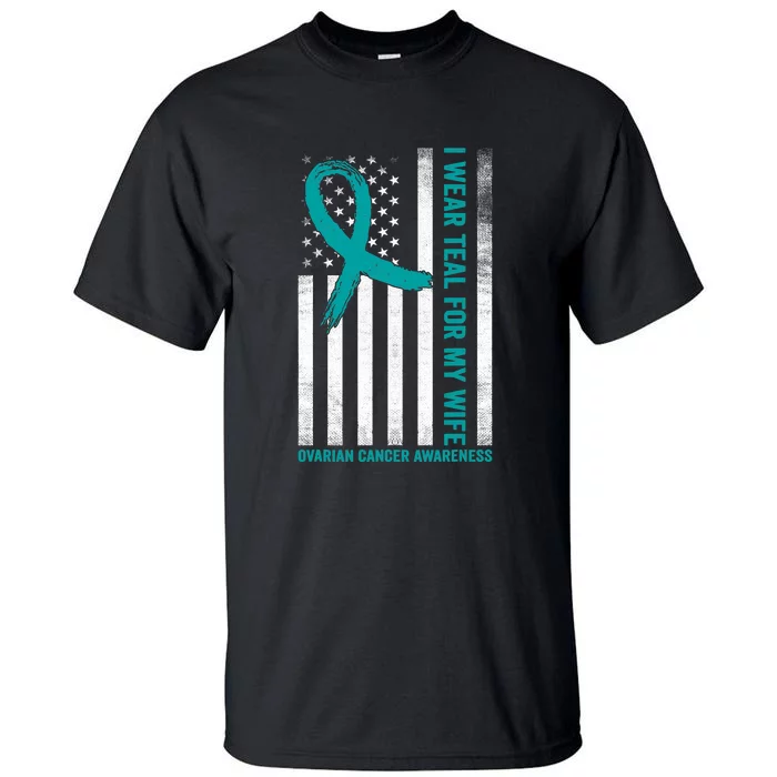 I Wear Teal For My Wife Ovarian Cancer Awareness Tall T-Shirt