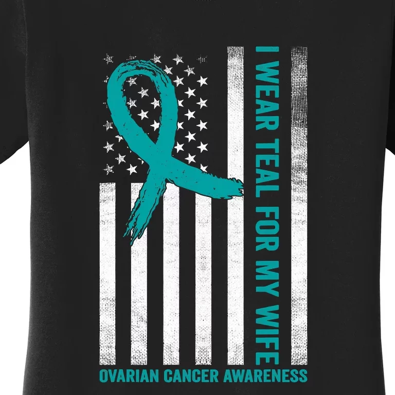 I Wear Teal For My Wife Ovarian Cancer Awareness Women's T-Shirt