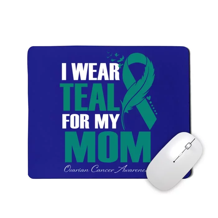 I Wear Teal For My Mom Ovarian Cancer Awareness Gift Mousepad