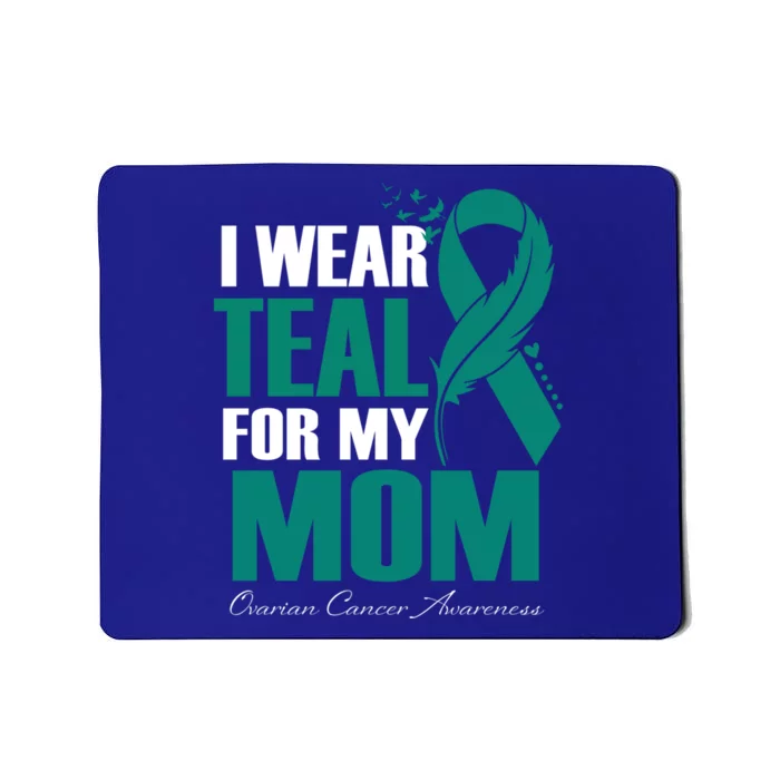 I Wear Teal For My Mom Ovarian Cancer Awareness Gift Mousepad