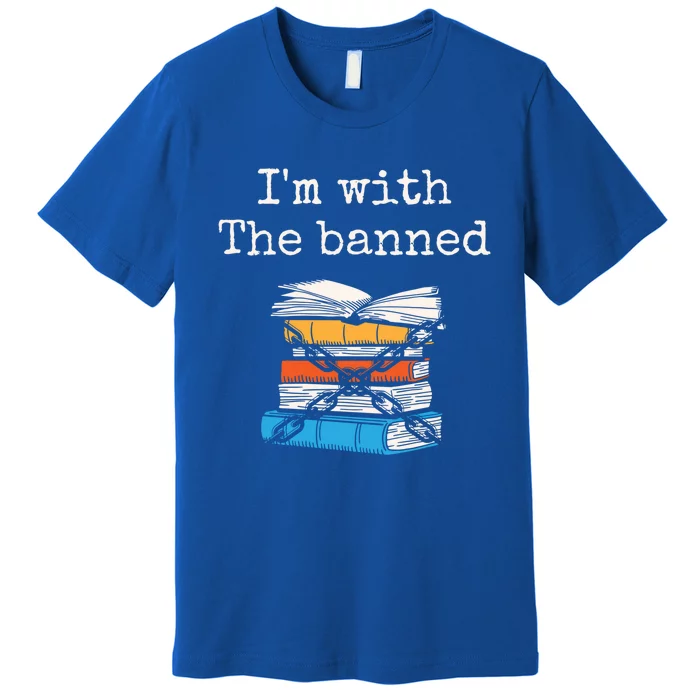 Im With The Banned Book Readeder Bookworm Book Lover Gift Premium T-Shirt