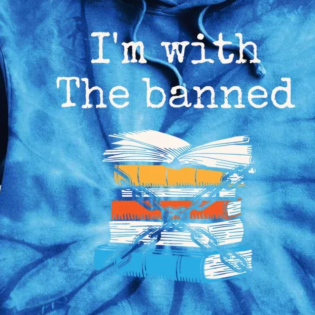 Im With The Banned Book Readeder Bookworm Book Lover Gift Tie Dye Hoodie