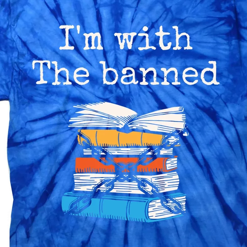 Im With The Banned Book Readeder Bookworm Book Lover Gift Tie-Dye T-Shirt