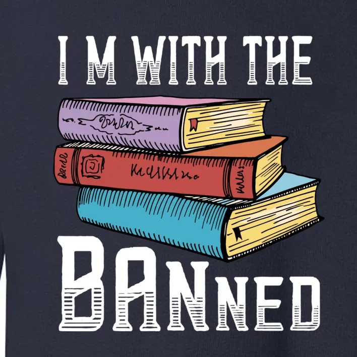 I'm With The Banned Funny Book Readers I Read Banned Books Toddler Sweatshirt