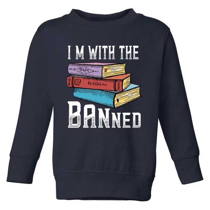 I'm With The Banned Funny Book Readers I Read Banned Books Toddler Sweatshirt