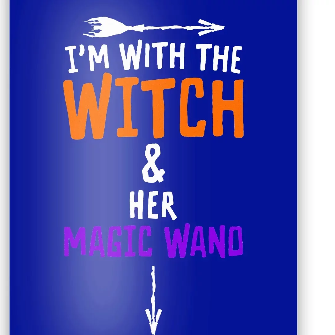 I'm With The Witch And Her Magic Wand Halloween Poster