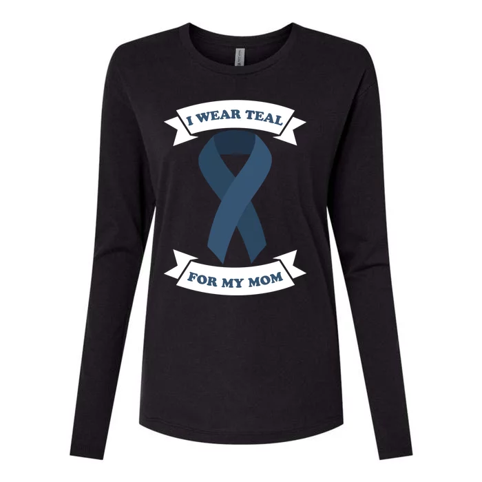 I Wear Teal For My Mom Ovarian Cancer Awareness Great Gift Womens Cotton Relaxed Long Sleeve T-Shirt