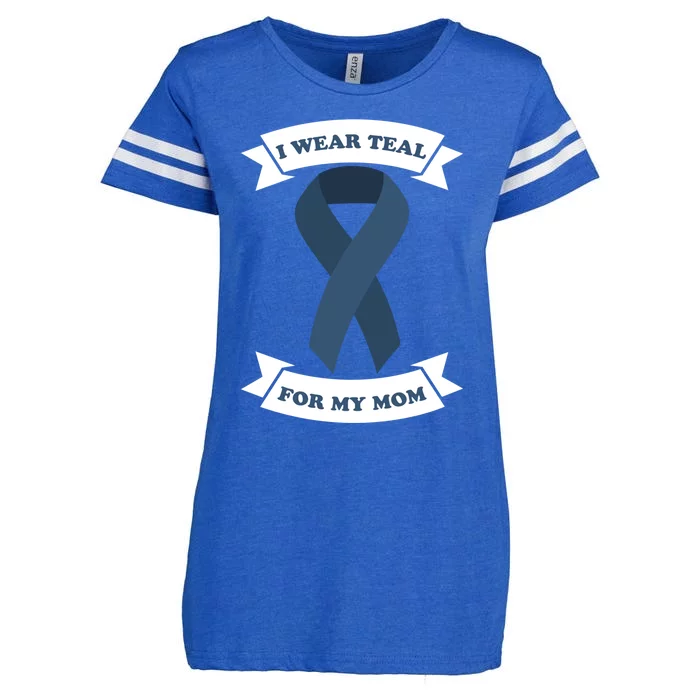 I Wear Teal For My Mom Ovarian Cancer Awareness Great Gift Enza Ladies Jersey Football T-Shirt