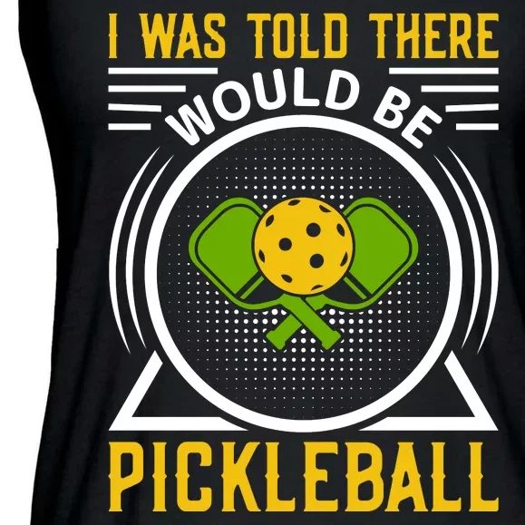 I Was Told There Would Be Pickleball Ladies Essential Flowy Tank