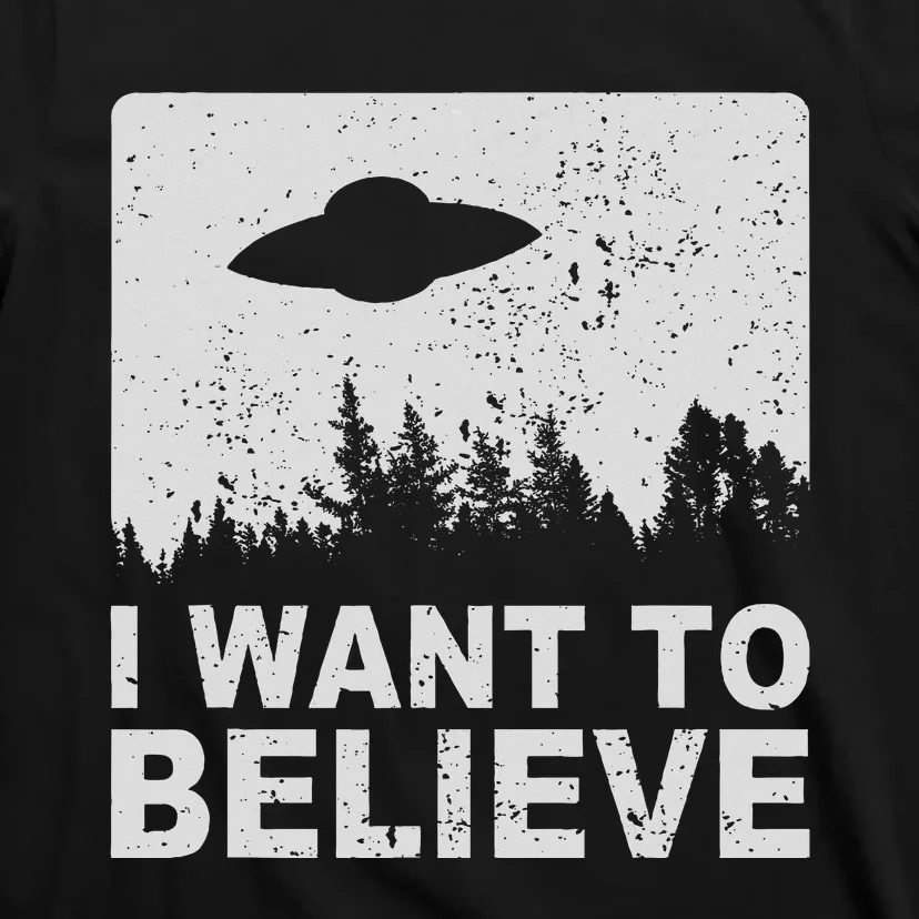 I Want To Believe I Aliens Ufo Area 51 Roswell T-Shirt