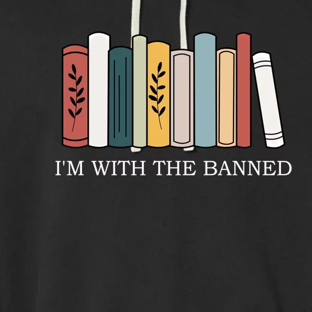 Im With The Banned Books I Read Banned Reader Books Lover Cool Gift Garment-Dyed Fleece Hoodie