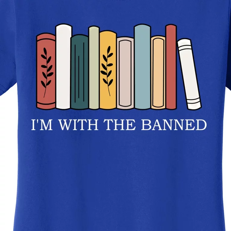 Im With The Banned Books I Read Banned Reader Books Lover Cool Gift Women's T-Shirt