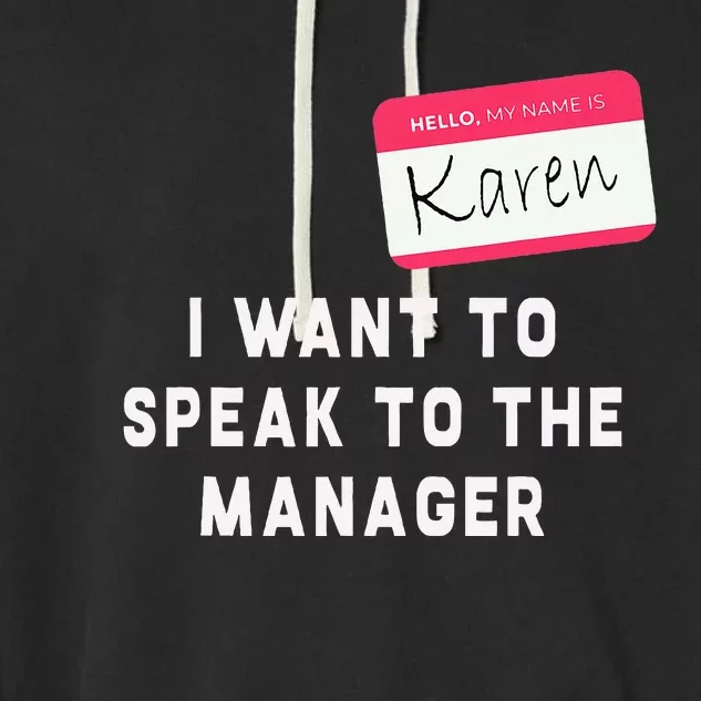 I Want To Speak To The Manager Karen Halloween Costume Garment-Dyed Fleece Hoodie