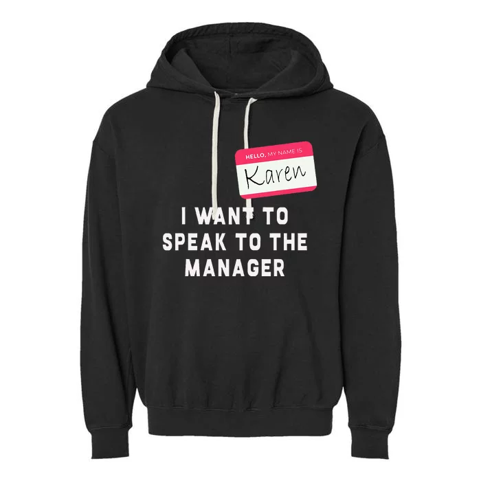 I Want To Speak To The Manager Karen Halloween Costume Garment-Dyed Fleece Hoodie