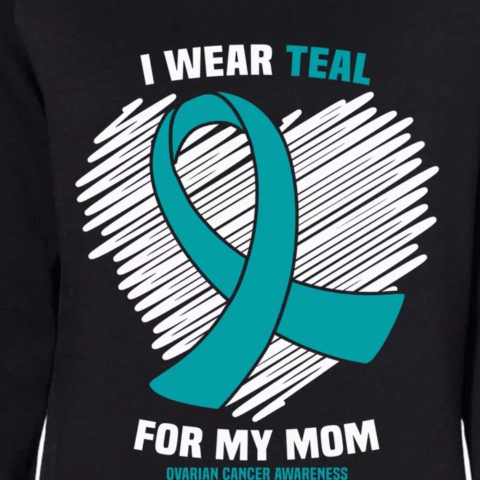 I Wear Teal For My Mom Ovarian Cancer Awareness Gift Womens California Wash Sweatshirt