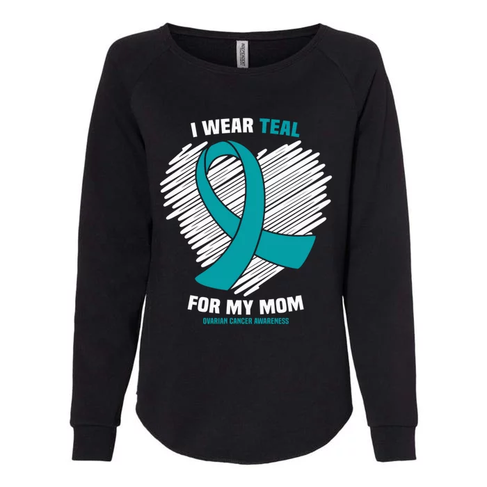 I Wear Teal For My Mom Ovarian Cancer Awareness Gift Womens California Wash Sweatshirt