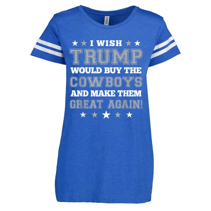 I Wish Trump Would Buy The Cowboys And Make Them Great Again Funny Gift Enza Ladies Jersey Football T-Shirt