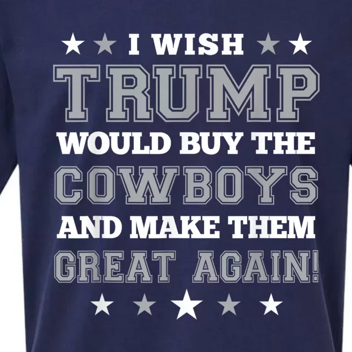 I Wish Trump Would Buy The Cowboys And Make Them Great Again Funny Gift Sueded Cloud Jersey T-Shirt